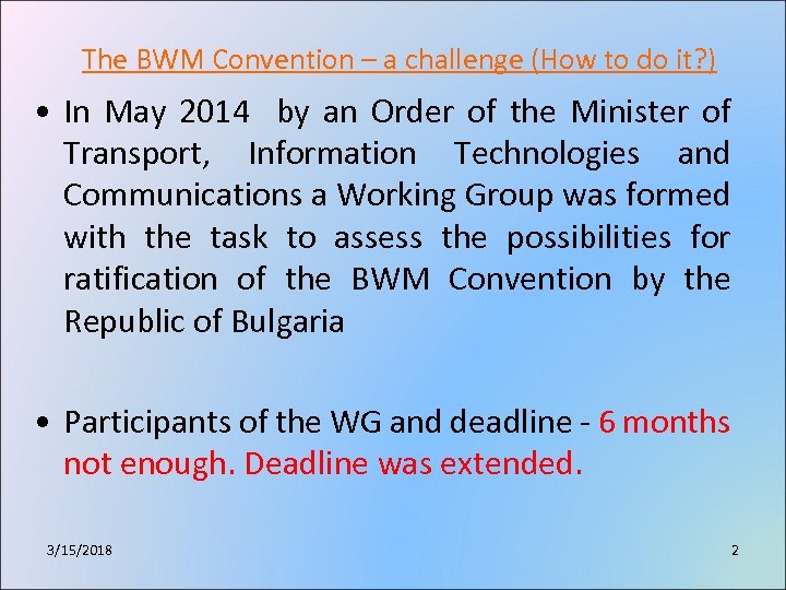 The BWM Convention – a challenge (How to do it? ) • In May