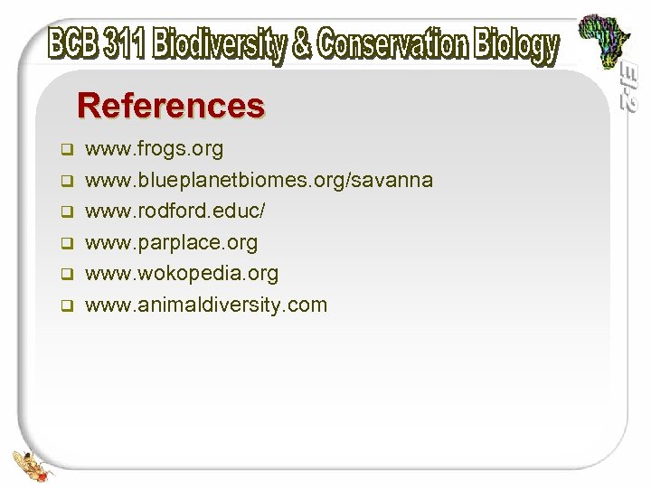 References q q q www. frogs. org www. blueplanetbiomes. org/savanna www. rodford. educ/ www.
