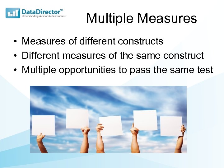 Multiple Measures • Measures of different constructs • Different measures of the same construct