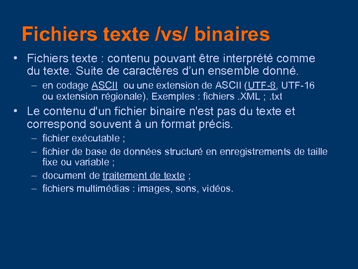 Fichiers texte /vs/ binaires • Fichiers texte : contenu pouvant être interprété comme du