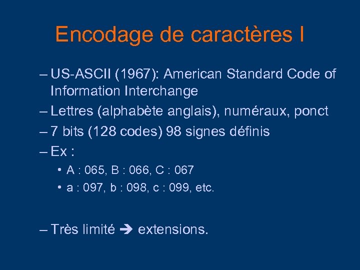 Encodage de caractères I – US-ASCII (1967): American Standard Code of Information Interchange –