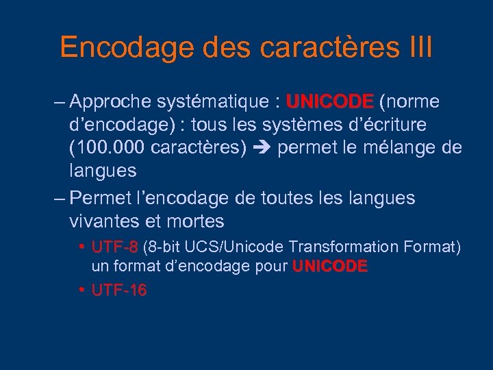 Encodage des caractères III – Approche systématique : UNICODE (norme UNICODE d’encodage) : tous