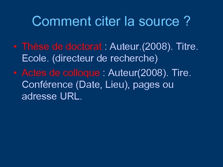 Comment citer la source ? • Thèse de doctorat : Auteur. (2008). Titre. Ecole.