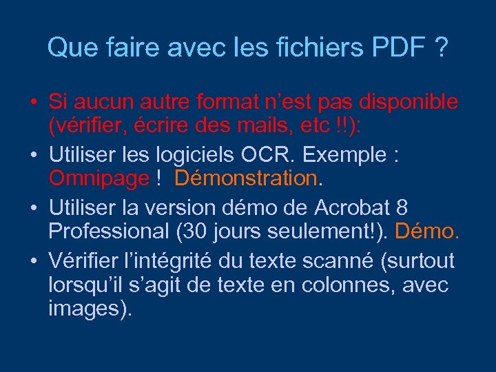 Que faire avec les fichiers PDF ? • Si aucun autre format n’est pas