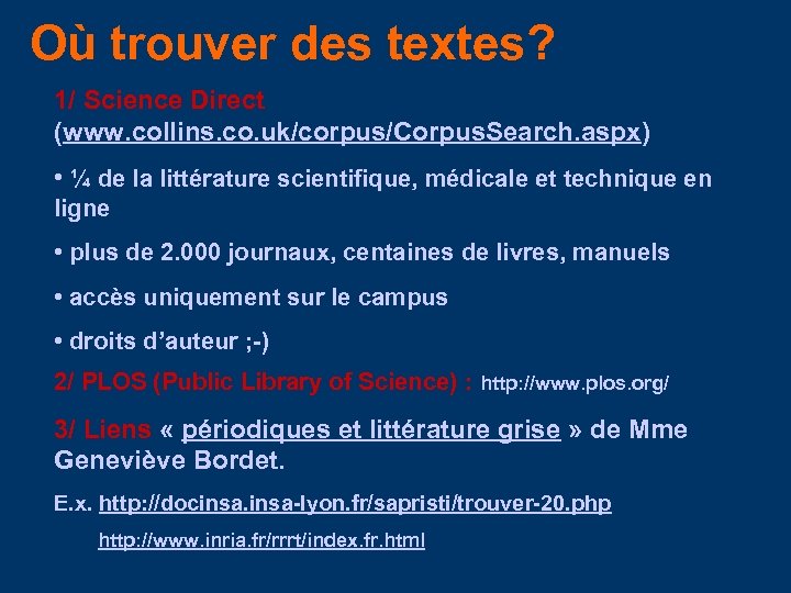 Où trouver des textes? 1/ Science Direct (www. collins. co. uk/corpus/Corpus. Search. aspx) •