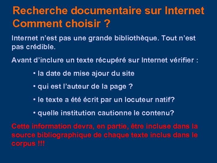 Recherche documentaire sur Internet Comment choisir ? Internet n’est pas une grande bibliothèque. Tout