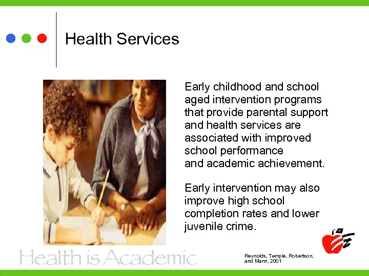 Health Services Early childhood and school aged intervention programs that provide parental support and