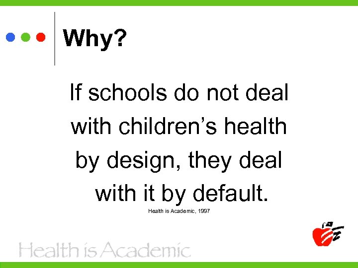 Why? If schools do not deal with children’s health by design, they deal with