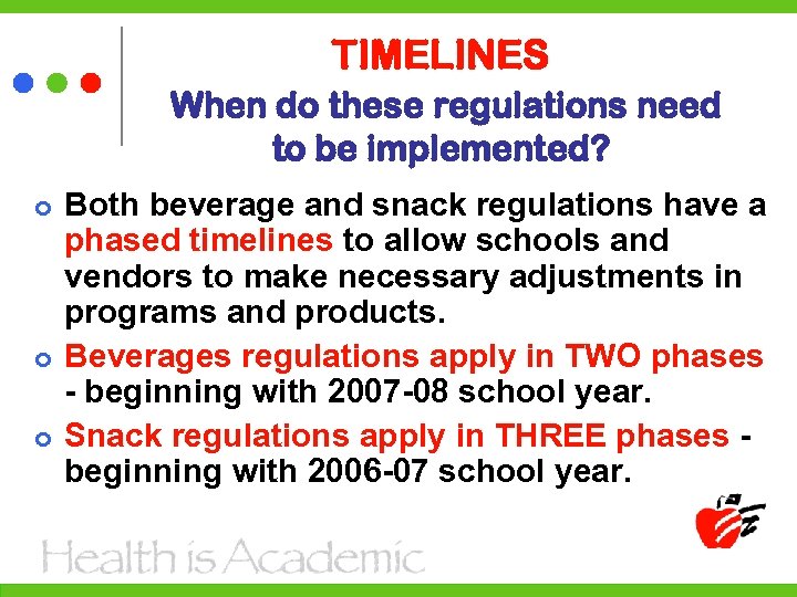 TIMELINES When do these regulations need to be implemented? Both beverage and snack regulations