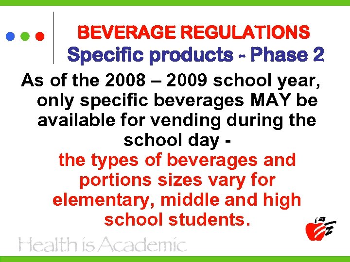 BEVERAGE REGULATIONS Specific products - Phase 2 As of the 2008 – 2009 school