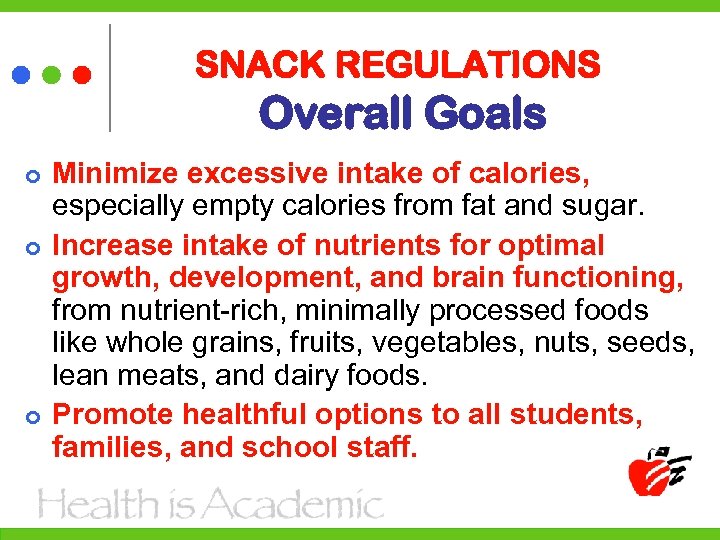 SNACK REGULATIONS Overall Goals Minimize excessive intake of calories, especially empty calories from fat