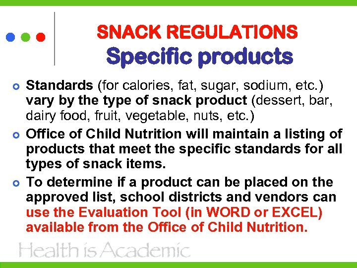 SNACK REGULATIONS Specific products Standards (for calories, fat, sugar, sodium, etc. ) vary by