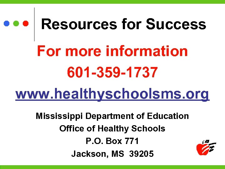 Resources for Success For more information 601 -359 -1737 www. healthyschoolsms. org Mississippi Department