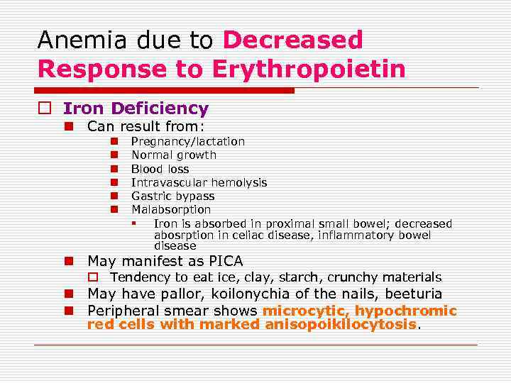 Anemia due to Decreased Response to Erythropoietin o Iron Deficiency n Can result from: