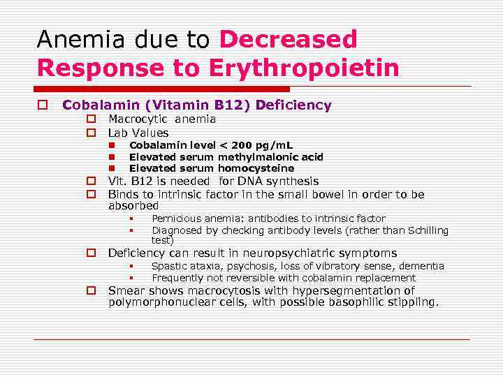 Anemia due to Decreased Response to Erythropoietin o Cobalamin (Vitamin B 12) Deficiency o