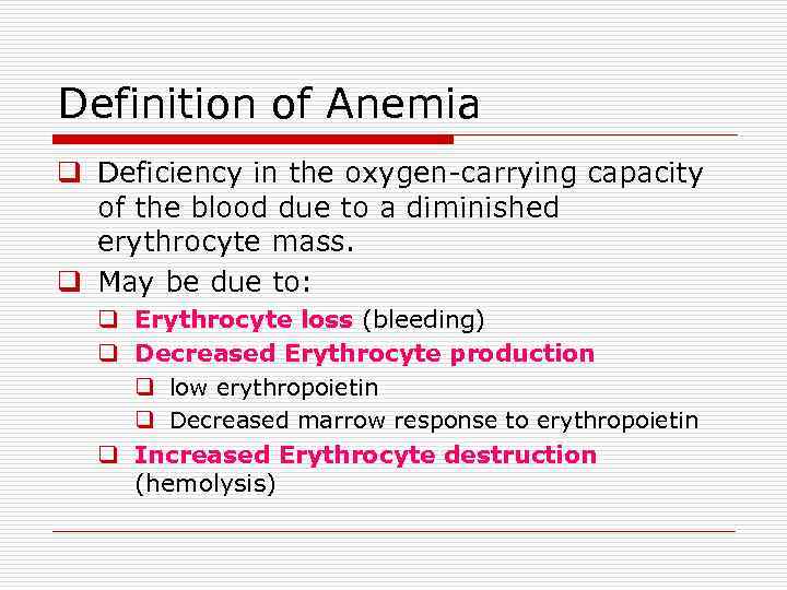 Anemia Definition of Anemia q Deficiency in