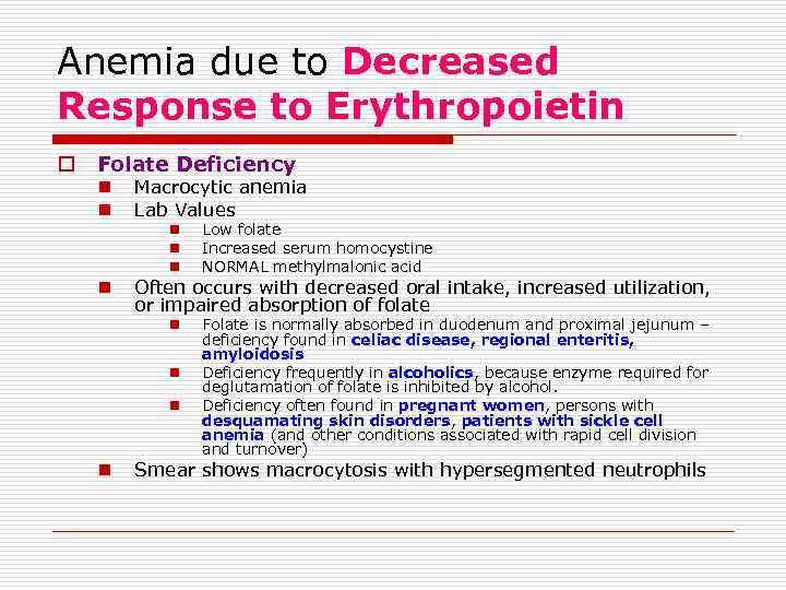 Anemia due to Decreased Response to Erythropoietin o Folate Deficiency n n Macrocytic anemia