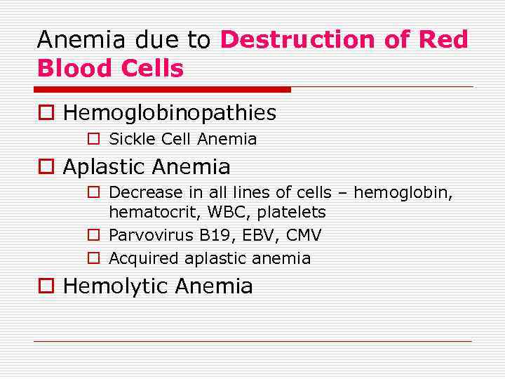 Anemia due to Destruction of Red Blood Cells o Hemoglobinopathies o Sickle Cell Anemia