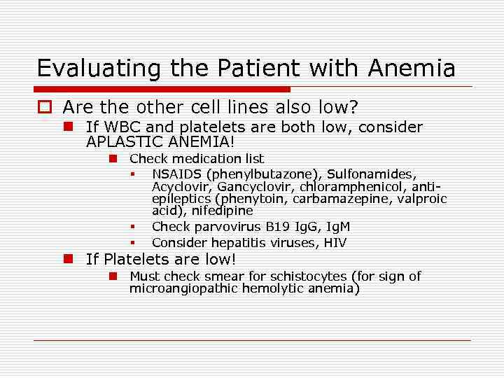 Evaluating the Patient with Anemia o Are the other cell lines also low? n