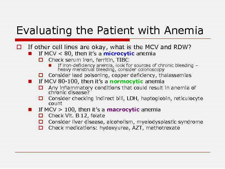 Evaluating the Patient with Anemia o If other cell lines are okay, what is