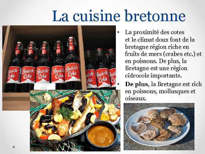 La cuisine bretonne • La proximité des cotes et le climat doux font de