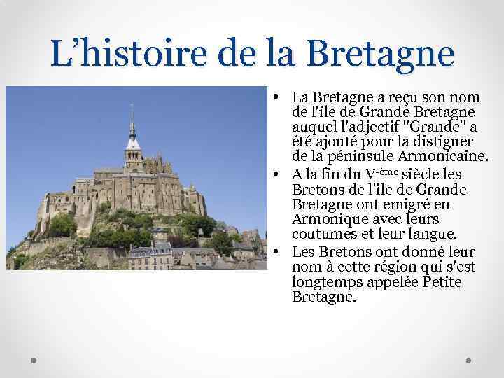 L’histoire de la Bretagne • La Bretagne a reçu son nom de l'ile de