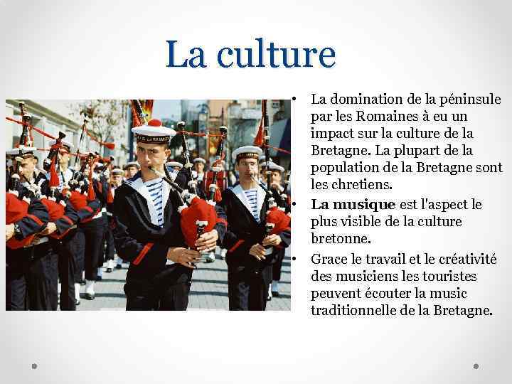 La culture • La domination de la péninsule par les Romaines à eu un
