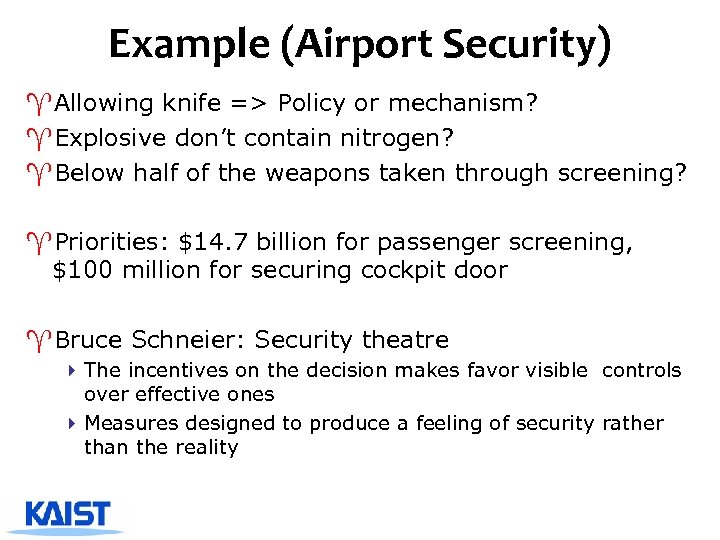 Example (Airport Security) ^Allowing knife => Policy or mechanism? ^Explosive don’t contain nitrogen? ^Below