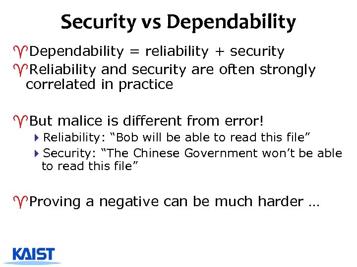 Security vs Dependability ^Dependability = reliability + security ^Reliability and security are often strongly