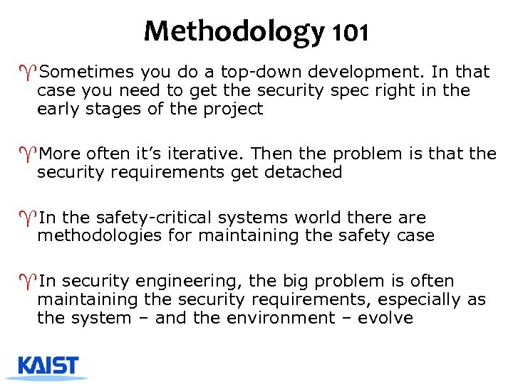 Methodology 101 ^Sometimes you do a top-down development. In that case you need to