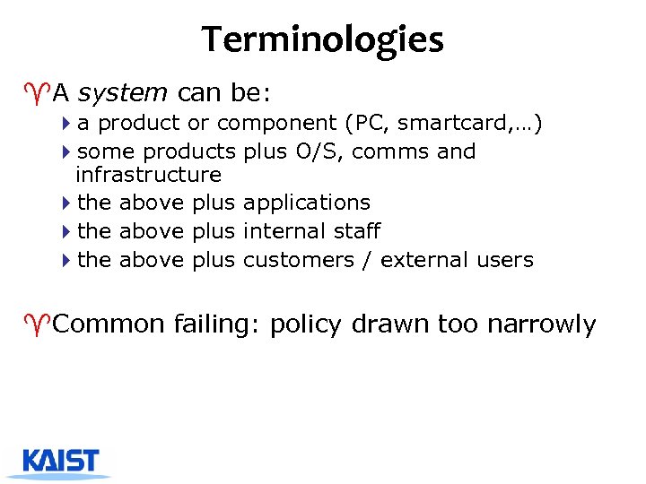 Terminologies ^A system can be: 4 a product or component (PC, smartcard, …) 4