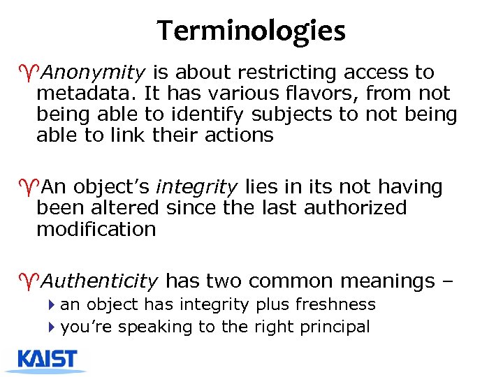 Terminologies ^Anonymity is about restricting access to metadata. It has various flavors, from not