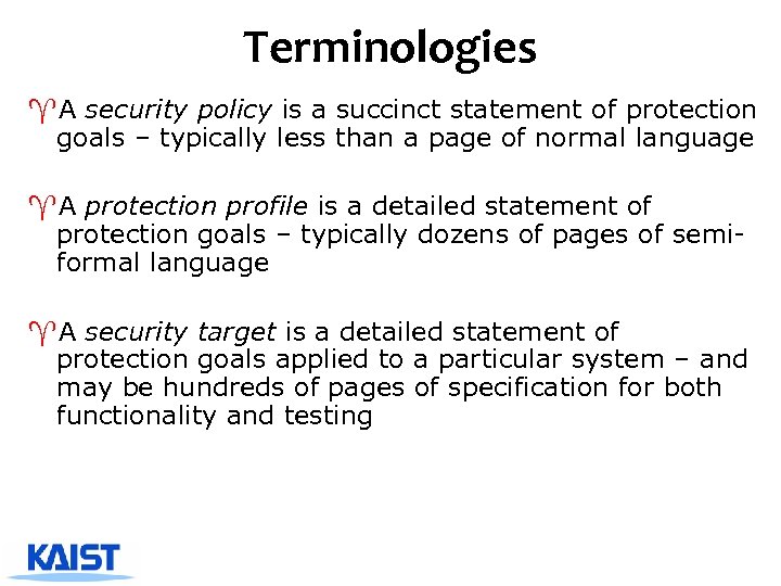 Terminologies ^A security policy is a succinct statement of protection goals – typically less