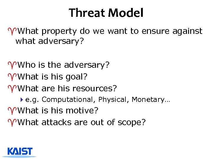 Threat Model ^What property do we want to ensure against what adversary? ^Who is