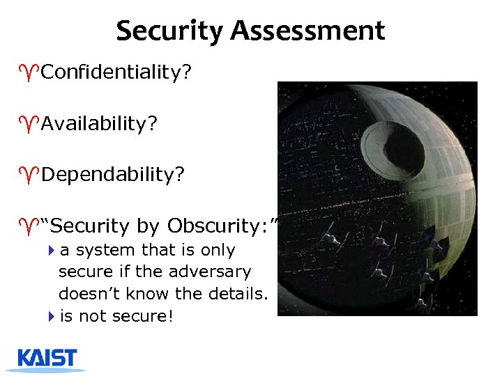 Security Assessment ^Confidentiality? ^Availability? ^Dependability? ^“Security by Obscurity: ” 4 a system that is