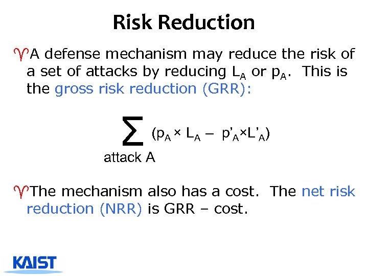 Risk Reduction ^A defense mechanism may reduce the risk of a set of attacks