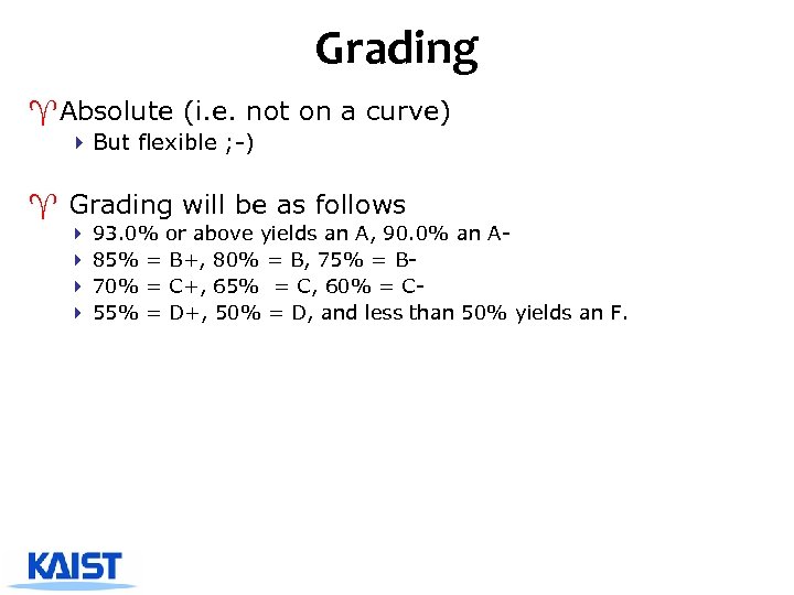 Grading ^Absolute (i. e. not on a curve) 4 But flexible ; -) ^