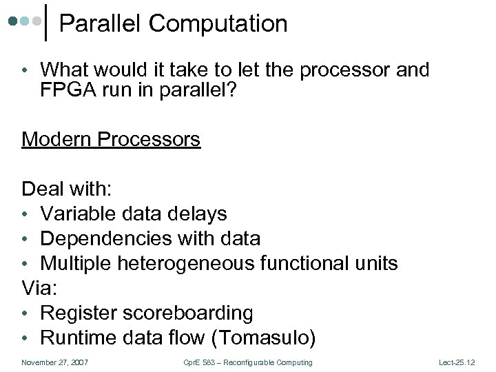 Parallel Computation • What would it take to let the processor and FPGA run