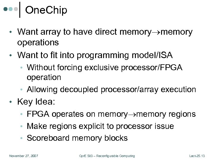 One. Chip • Want array to have direct memory operations • Want to fit