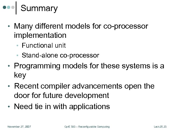Summary • Many different models for co-processor implementation • Functional unit • Stand-alone co-processor