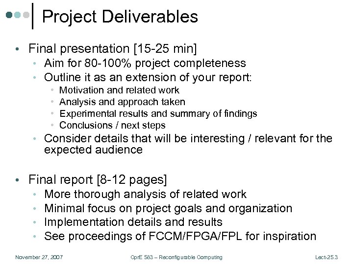 Project Deliverables • Final presentation [15 -25 min] • Aim for 80 -100% project