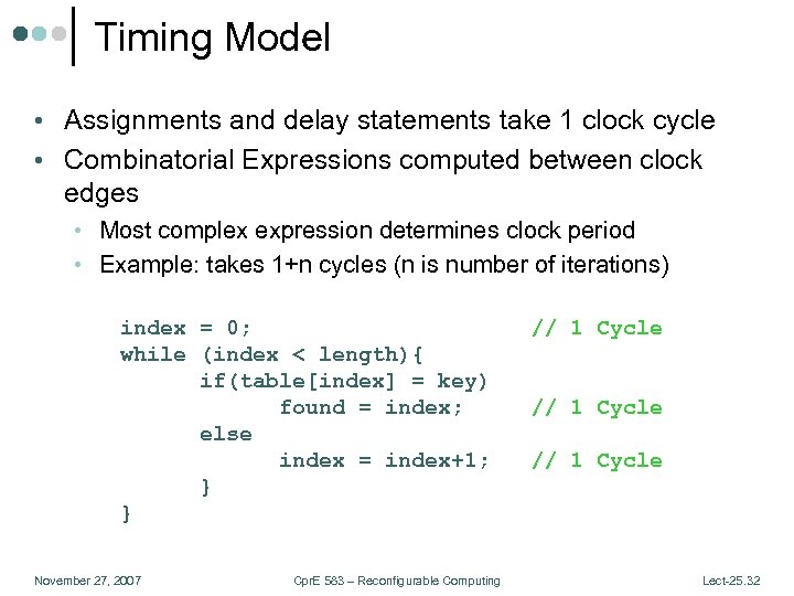 Timing Model • Assignments and delay statements take 1 clock cycle • Combinatorial Expressions