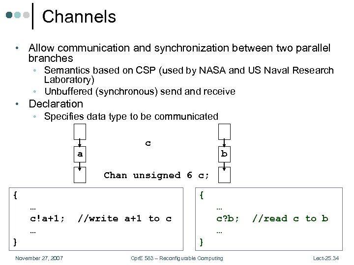 Channels • Allow communication and synchronization between two parallel branches • Semantics based on