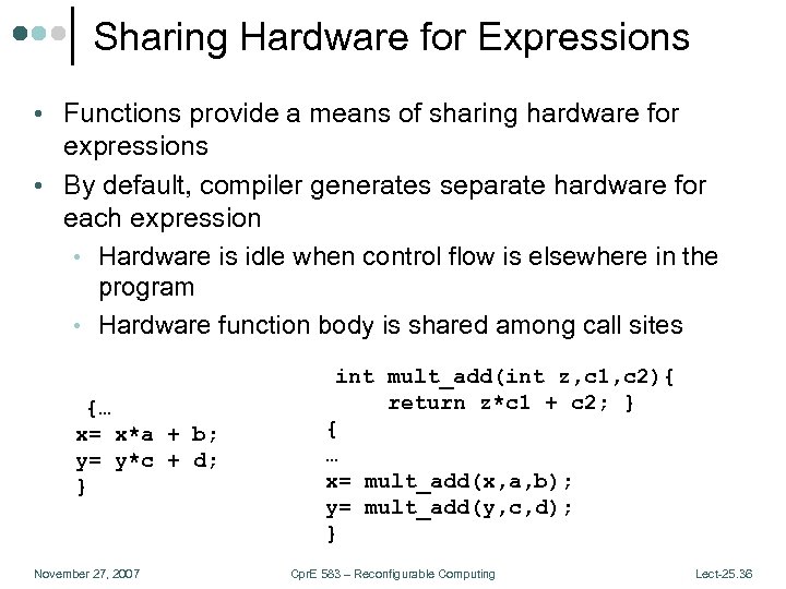 Sharing Hardware for Expressions • Functions provide a means of sharing hardware for expressions