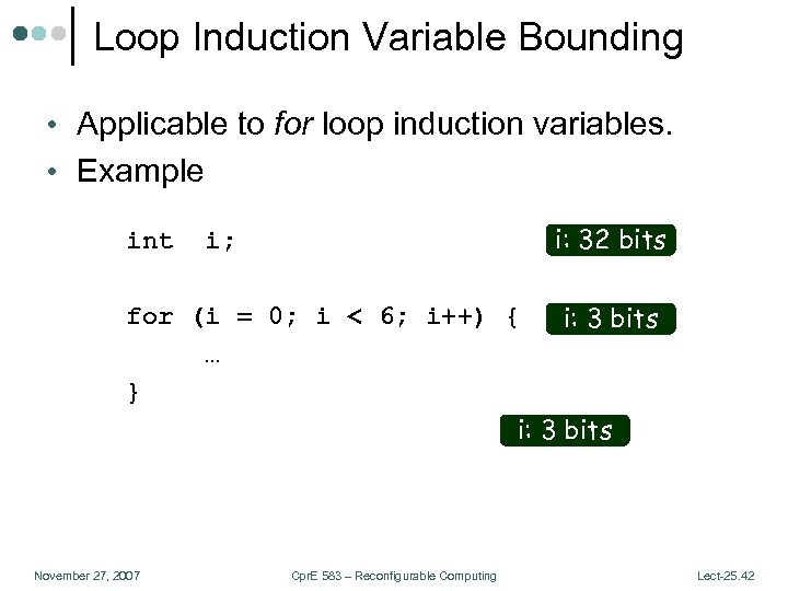 Loop Induction Variable Bounding • Applicable to for loop induction variables. • Example i: