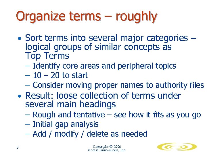 Organize terms – roughly • Sort terms into several major categories – logical groups
