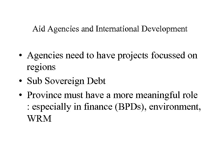 Aid Agencies and International Development • Agencies need to have projects focussed on regions