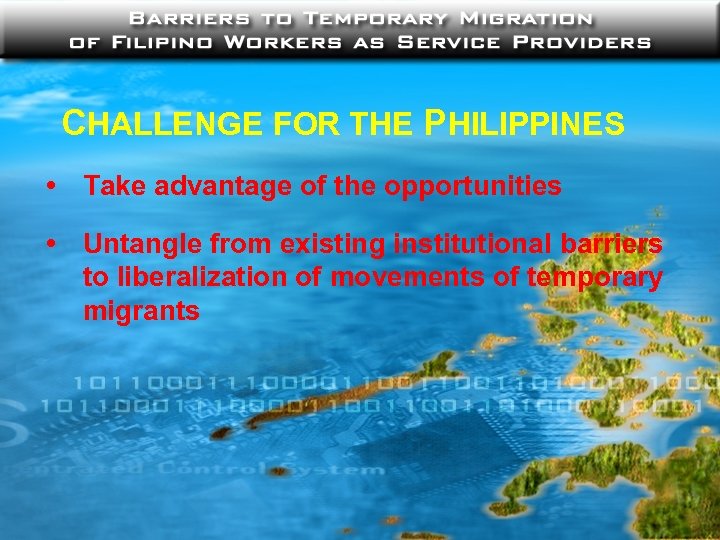 CHALLENGE FOR THE PHILIPPINES • Take advantage of the opportunities • Untangle from existing