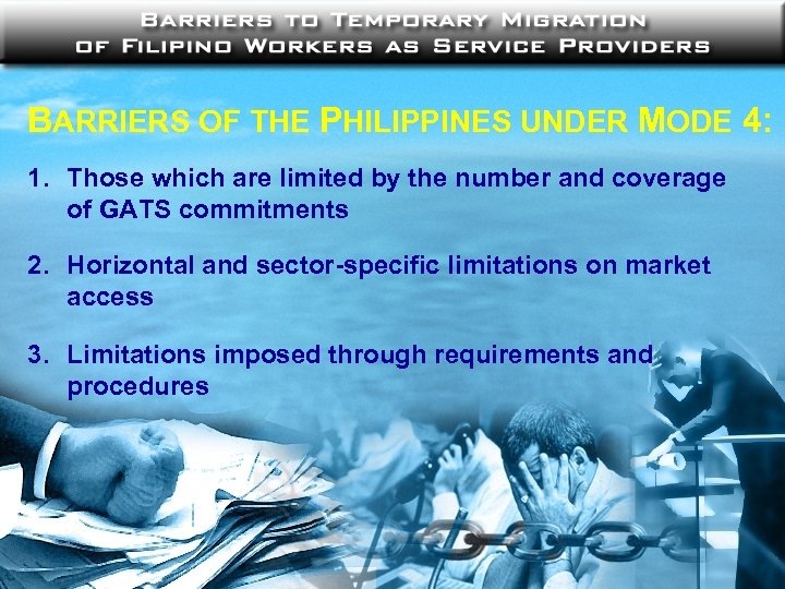 BARRIERS OF THE PHILIPPINES UNDER MODE 4: 1. Those which are limited by the