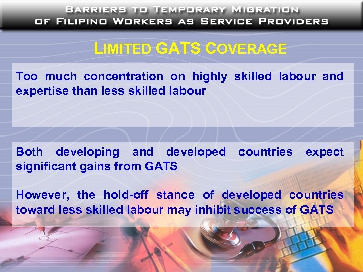 LIMITED GATS COVERAGE Too much concentration on highly skilled labour and expertise than less